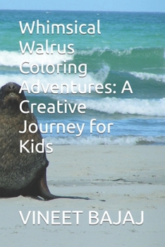 Paperback Whimsical Walrus Coloring Adventures: A Creative Journey for Kids Book