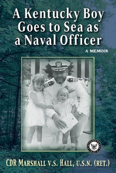 Paperback A Kentucky Boy Goes to Sea as a Naval Officer: A Memoir Book