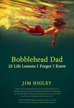 Paperback Bobblehead Dad: 25 Life Lessons I Forgot I Knew Book