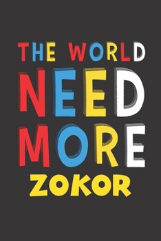 The World Need More Zokor: Zokor Lovers Funny Gifts Journal Lined Notebook 6x9 120 Pages