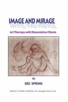 Paperback Image and Mirage: Art Therapy With Dissociative Clients Book