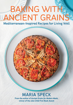 Hardcover Baking with Ancient Grains: Mediterranean-Inspired Recipes for Living Well Book