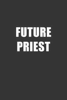 Paperback Future Priest Notebook: Lined Journal, 120 Pages, 6 x 9, Affordable Gift For Student, Future Dream Job Journal Matte Finish Book