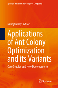 Hardcover Applications of Ant Colony Optimization and Its Variants: Case Studies and New Developments Book