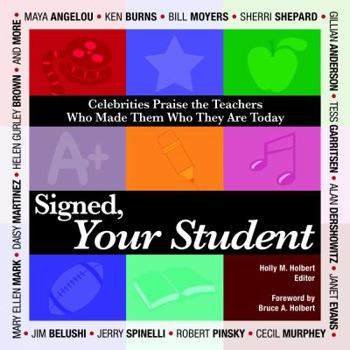 Hardcover Signed, Your Student: Celebrities Praise the Teachers Who Made Them Who They Are Today Book