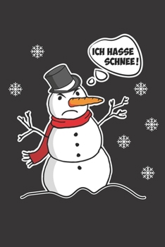 Ich hasse Schnee: Schneemann Winterzeit Widerspruch | A5 - Liniert (Linien) 120 Seiten | Notizbuch | Tagebuch | Tagesplaner | Wochenplaner | Planer | Geschenk (German Edition)