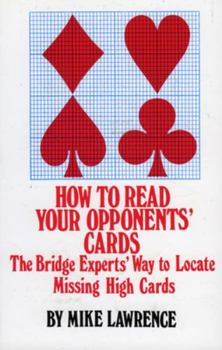 Paperback How to Read Your Opponents' Cards: The Bridge Experts' Way to Locate Missing High Cards Book