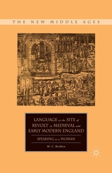 Paperback Language as the Site of Revolt in Medieval and Early Modern England: Speaking as a Woman Book