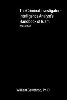 Paperback Criminal Investigator-Intelligence Analysts' Handbook of Islam: 2nd Edition Book