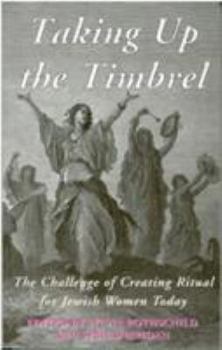 Paperback Taking Up the Timbrel: The Challenge of Creating Ritual for Jewish Women Today Book