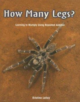 How Many Legs?: Learning to Multiply Using Repeated Addition - Book  of the Math for the Real World: Early Fluency