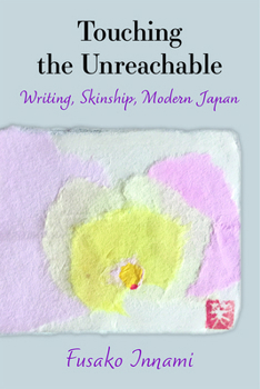 Paperback Touching the Unreachable: Writing, Skinship, Modern Japan Volume 91 Book