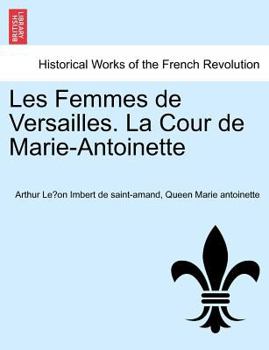 Paperback Les Femmes de Versailles. La Cour de Marie-Antoinette [French] Book