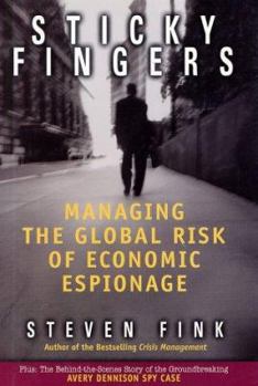 Hardcover Sticky Fingers: Managing the Global Risk of Economic Espionage Book