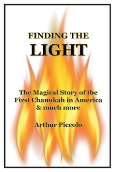 Paperback Finding the Light: The Magical Story of the First Chanukah in America & Much More Book