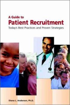 Paperback A Guide to Patient Recruitment : Today's Best Practices & Proven Strategies Book