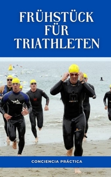 Fr?hst?ck f?r Triathleten: Eine Schritt-f?r-Schritt-Anleitung f?r Ihr eigenes Fr?hst?ck