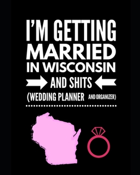 Paperback I'm Getting Married In Wisconsin and Shits Wedding Planner and Organizer Book