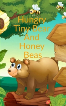 Paperback Hungry Tiny Bear And Honey Beas [Large Print] Book