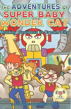 Paperback The Adventures of Super Baby: Monkey Business in Cream City: (Dyslexia-Smart) Book