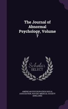 Hardcover The Journal of Abnormal Psychology, Volume 7 Book
