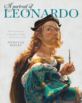 Paperback A Portrait of Leonardo: The Life and Times of Leonardo Da Vinci-- A Literary Picture Book