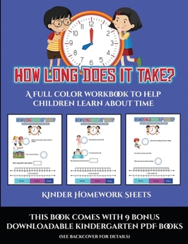 Paperback Kinder Homework Sheets (How long does it take?): A full color workbook to help children learn about time Book