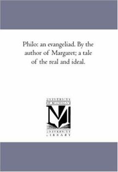 Paperback Philo: An Evangeliad. by the Author of Margaret; A Tale of the Real and Ideal. Book