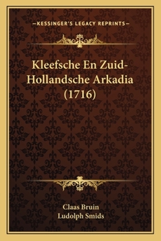 Paperback Kleefsche En Zuid-Hollandsche Arkadia (1716) [Dutch] Book