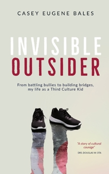 Paperback Invisible Outsider: From battling bullies to building bridges, my life as a Third Culture Kid Book