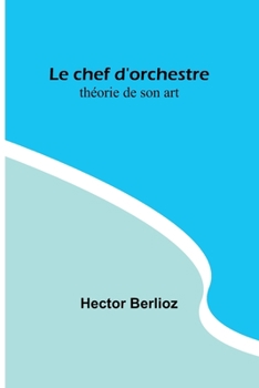 Paperback Le chef d'orchestre: théorie de son art [French] Book