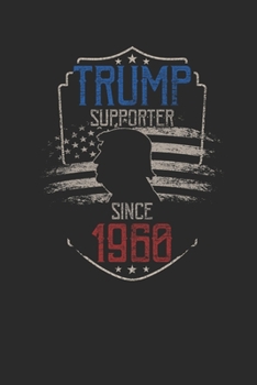 Trump Supporter Since 1960: Blank Lined Notebook / Journal (6 X 9) – Gift Idea For Donald Trump Supporter, and 4th of July