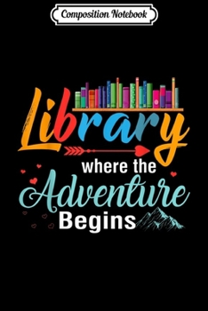 Paperback Composition Notebook: Library Books Adventure Begins Librarian Gift Journal/Notebook Blank Lined Ruled 6x9 100 Pages Book