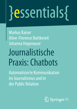 Paperback Journalistische Praxis: Chatbots: Automatisierte Kommunikation Im Journalismus Und in Der Public Relation [German] Book