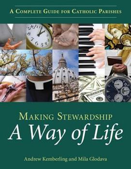 Paperback Making Stewardship a Way of Life: A Complete Guide for Catholic Parishes Book