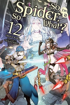 Paperback So I'm a Spider, So What?, Vol. 12 (Light Novel): Volume 12 Book