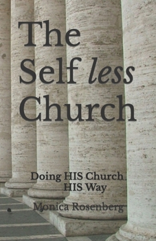 Paperback The Self less Church: Doing His Church His Way Book