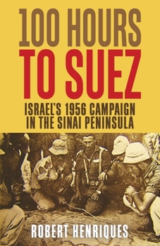 Paperback A Hundred Hours to Suez: An Account of Israel's Campaign in the Sinai Peninsula Book