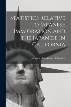 Paperback Statistics Relative to Japanese Immigration and the Japanese in California Book