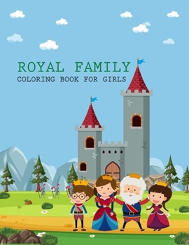 Royal Family Coloring Book For Girls: Royal Family Coloring Book For Adults