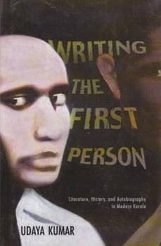 Writing The First Person: Literature, History, and Autobiography in Modern Kerala