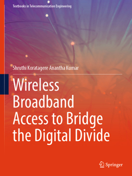 Hardcover Wireless Broadband Access to Bridge the Digital Divide Book