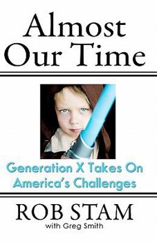 Paperback Almost Our Time: Generation X Takes On America's Challenges Book