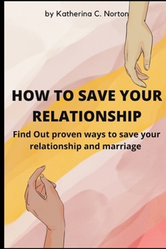 Paperback How to Save Your Relationship: Find Out proven ways to save your relationship and marriage Book