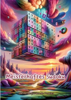 Meisterhaftes Sudoku: 200 herausfordernde Puzzles (German Edition)