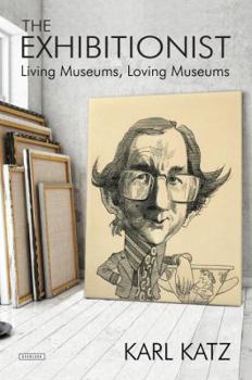 Hardcover The Exhibitionist: Living Museums, Loving Museums Book