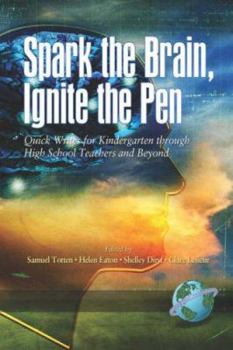 Paperback Spark the Brain Ignite the Pen: Quick Writes for Kindergarten Through High School Teachers and Beyond (PB) Book