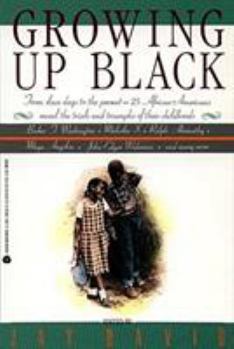 Paperback Growing Up Black: From Slave Days to the Present: 25 African-Americans Reveal the Trials and Triumphs of Their Childhoods Book