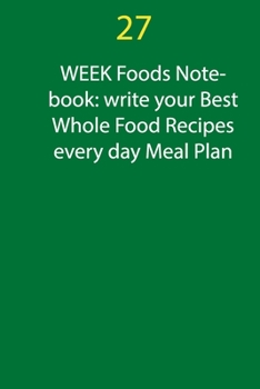 Paperback 15 Week Foods Notebook: write your Best Whole Food Recipes every day Meal Plan: planner notebook 100 page write your Best Whole Food Book