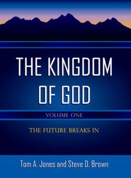 Paperback The Kingdom of God-Volume 1: The Future Breaks in Book